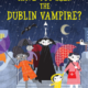 Have You Seen the Dublin Vampire?  Úna Woods